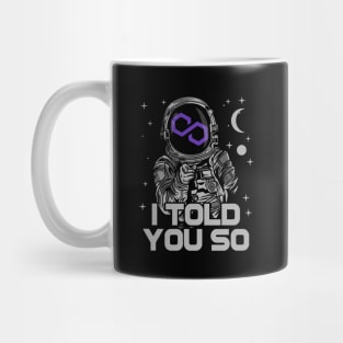 Astronaut Polygon Matic Coin I Told You So Crypto Token Cryptocurrency Wallet Birthday Gift For Men Women Kids Mug